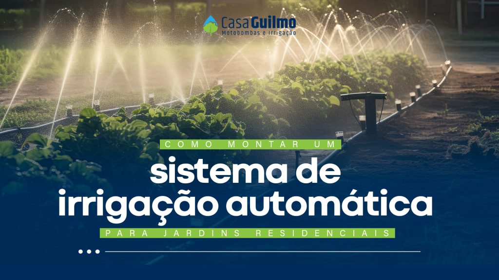 Como montar um sistema de irrigação automática para jardins residenciais?