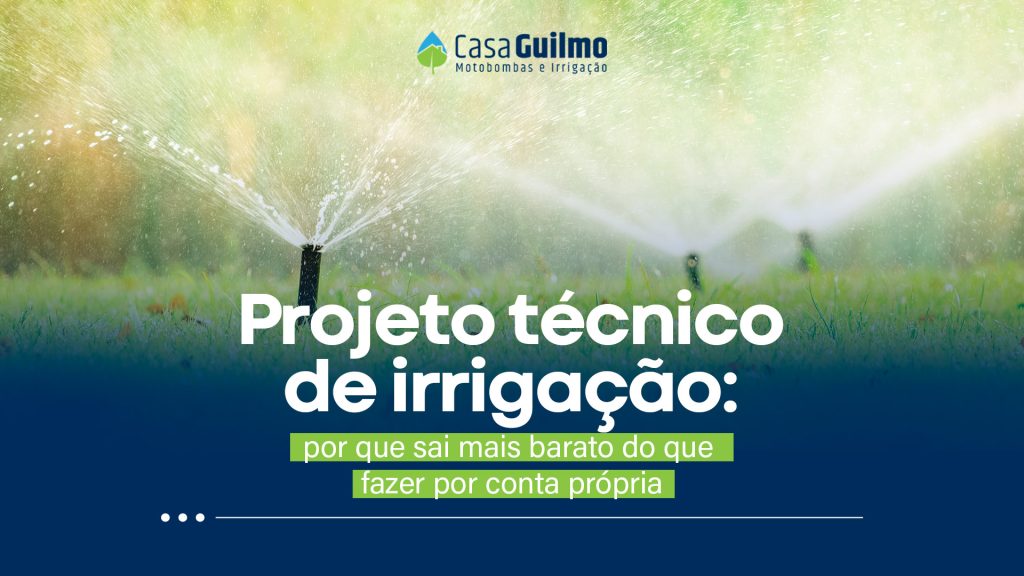 Projeto técnico de irrigação: por que sai mais barato do que fazer por conta própria