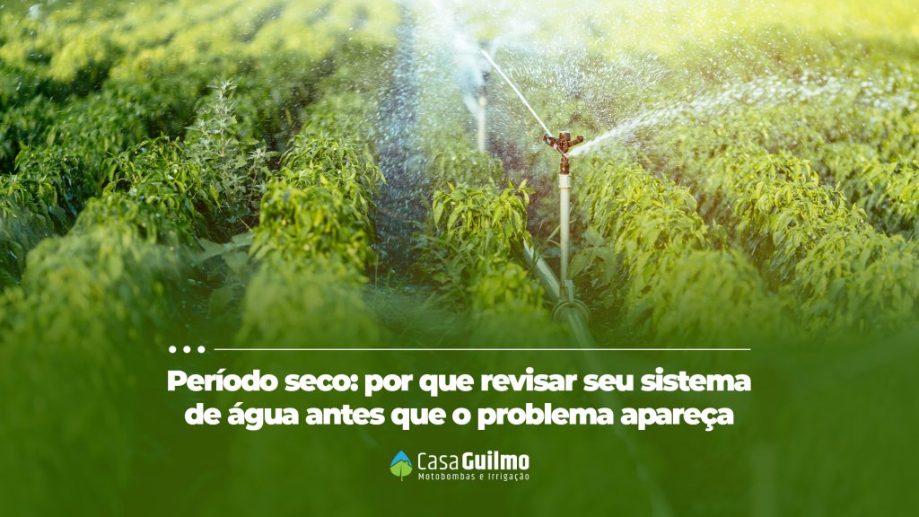Período seco: por que revisar seu sistema de água antes que o problema apareça